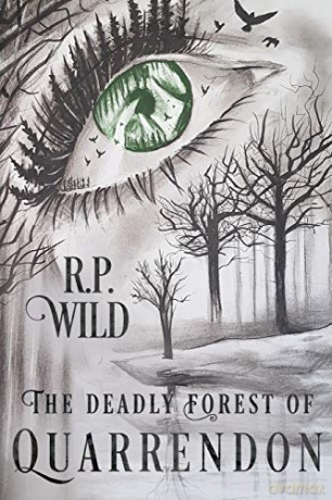 The Deadly Forest of Quarrendon - R. P. Wild [KSIĄŻKA]