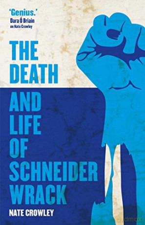 The Death and Life of Schneider Wrack - Nate Crowley [KSIĄŻKA]