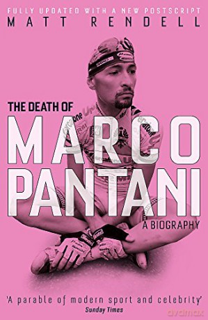 The Death of Marco Pantani: A Biography - Matt Rendell [KSIĄŻKA]