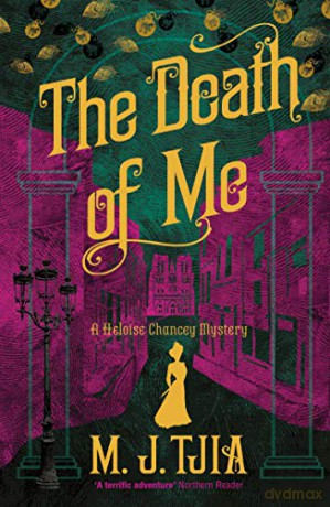 The Death of Me: A Heloise Chancey Mystery: 3 (Heloise Chancey Mysteries) - M.J. Tjia [KSIĄŻKA]