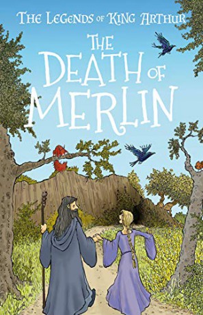 The Death of Merlin (The Legends of King Arthur, Book 10): The Legends of King Arthur: Merlin, Magic, and Dragons - Tracey Mayhew [KSIĄŻKA]