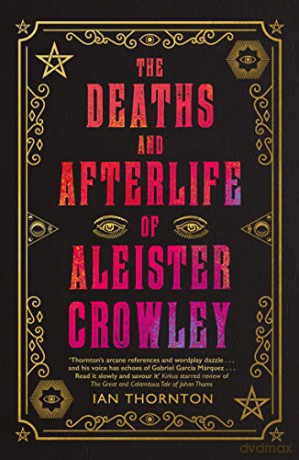 The Deaths and Afterlife of Aleister Crowley - Ian Thornton [KSIĄŻKA]