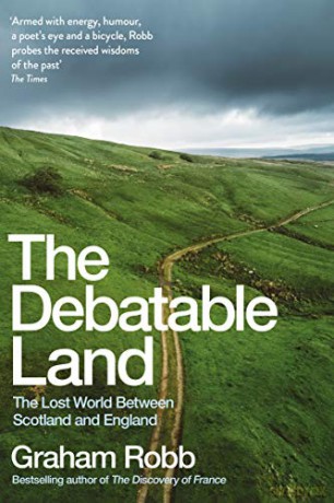 The Debatable Land: The Lost World Between Scotland and England - Graham Robb [KSIĄŻKA]