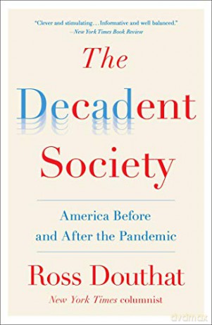 The Decadent Society: America Before and After the Pandemic - Ross Douthat [KSIĄŻKA]