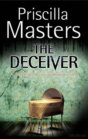The Deceiver: A Forensic Mystery: 2 (A Claire Roget Forensic Psychiatrist Mystery) - Priscilla Masters [KSIĄŻKA]