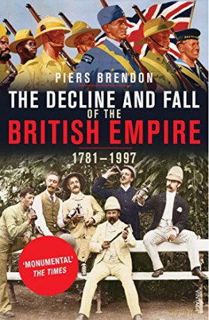 The Decline And Fall Of The British Empire - Piers Brendon [KSIĄŻKA]