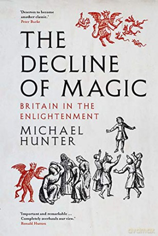 The Decline of Magic: Britain in the Enlightenment - Michael Hunter [KSIĄŻKA]