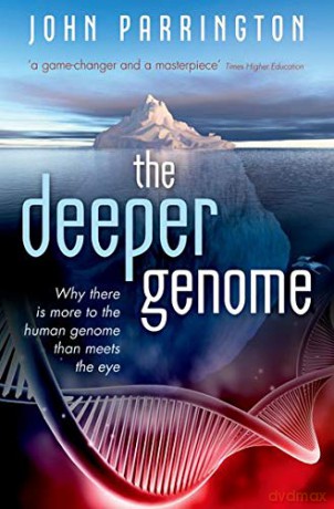 The Deeper Genome: Why there is more to the human genome than meets the eye - John Parrington [KSIĄŻKA]