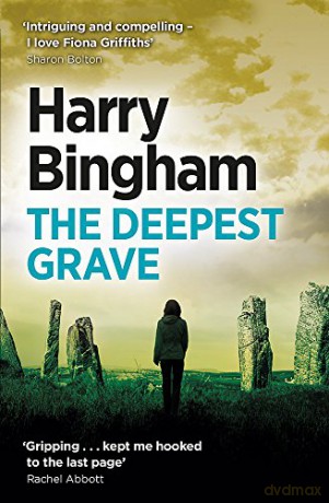 The Deepest Grave: Fiona Griffiths Crime Thriller Series Book 6 (Fiona Griffiths 6) - Harry Bingham [KSIĄŻKA]