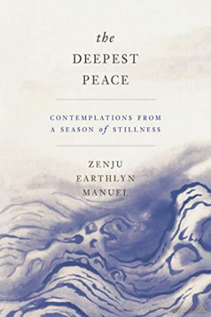 The Deepest Peace: Contemplations from a Season of Stillness - Zenju Earthlyn Manuel [KSIĄŻKA]