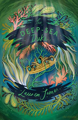 The Deep-Sea Duke: 1 - Lauren James [KSIĄŻKA]