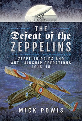 The Defeat of the Zeppelins: Zeppelin Raids and Anti-Airship Operations 1916-18 [KSIĄŻKA]