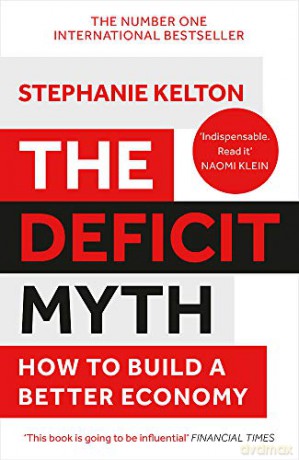 The Deficit Myth: Modern Monetary Theory and How to Build a Better Economy - Stephanie Kelton [KSIĄŻKA]