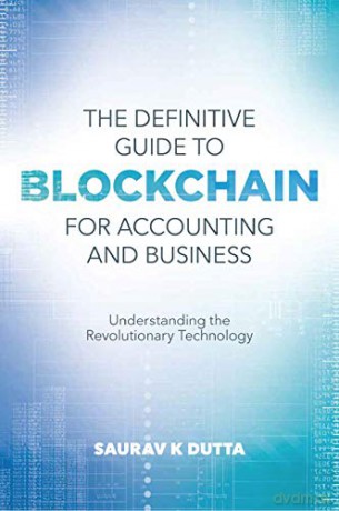 The Definitive Guide to Blockchain for Accounting and Business: Understanding the Revolutionary Technology [KSIĄŻKA]