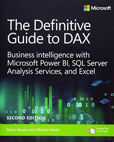 The Definitive Guide to DAX: Business intelligence for Microsoft Power BI, SQL Server Analysis Services, and Excel Second Edition (Business Skills) - Marco Russo [KSIĄŻKA]