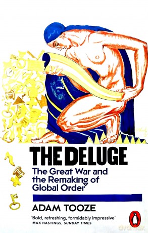 The Deluge: The Great War and the Remaking of Global Order 1916-1931 - Adam Tooze [KSIĄŻKA]