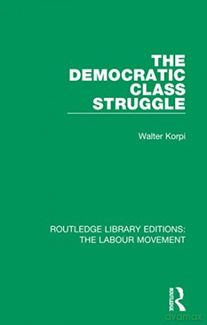 The Democratic Class Struggle (Routledge Library Editions: The Labour Movement) - Walter Korpi [KSIĄŻKA]