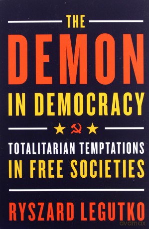 The Demon in Democracy: Totalitarian Temptations in Free Societies - Ryszard Legutko [KSIĄŻKA]