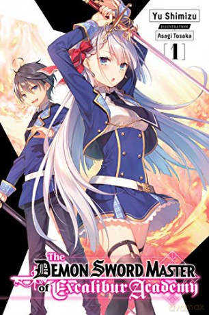 The Demon Sword Master of Excalibur Academy, Vol. 1 (light novel) (The Demon Sword Master of Excalibur Academy (Light Novel)) - Asagi Tosaka [KSIĄŻKA]