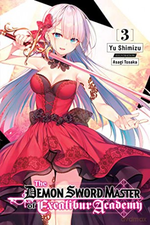 The Demon Sword Master of Excalibur Academy, Vol. 3 (light novel) (The Demon Sword Master of Excalibur Academy (Light Novel)) - Yuu Shimizu [KSIĄŻKA]