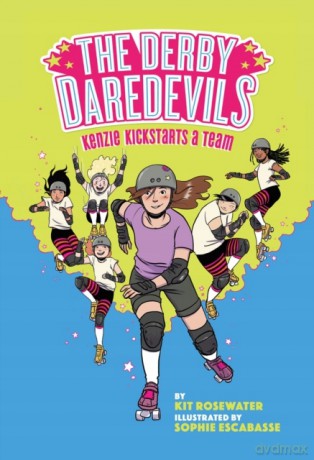 The Derby Daredevils: Kenzie Kickstarts a Team: (The Derby Daredevils Book #1) - Kit Rosewater [KSIĄŻKA]