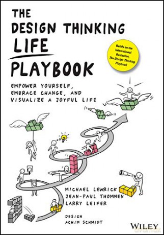 The Design Thinking Life Playbook: Empower Yourself, Embrace Change, and Visualize a Joyful Life - Michael Lewrick [KSIĄŻKA]