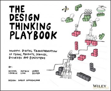 The Design Thinking Playbook: Mindful Digital Transformation of Teams, Products, Services, Businesses and Ecosystems - Michael Lewrick [KSIĄŻKA]
