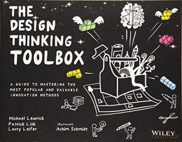 The Design Thinking Toolbox: A Guide to Mastering the Most Popular and Valuable Innovation Methods - Michael Lewrick [KSIĄŻKA]