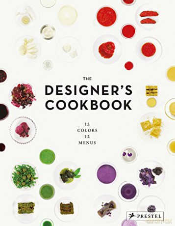 The Designer's Cookbook: 12 Colours, 12 Menus: 12 Colors, 12 Menus - Tatjana Reimann [KSIĄŻKA]