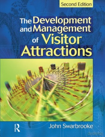 The Development and Management of Visitor Attractions - John Swarbrooke [KSIĄŻKA]
