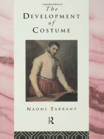 The Development of Costume (Heritage: Care-Preservation-Management) - Naomi Tarrant [KSIĄŻKA]