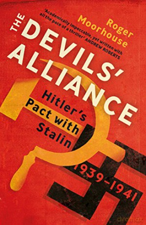 The Devils' Alliance: Hitler's Pact with Stalin, 1939-1941 - Roger Moorhouse [KSIĄŻKA]