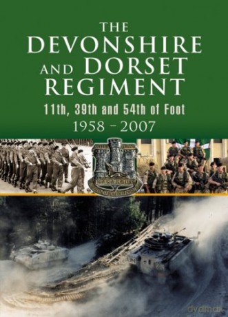 The Devonshire and Dorset Regiment: 11th, 29th and 54th of Foot 1958 - 2007 (Military) [KSIĄŻKA]