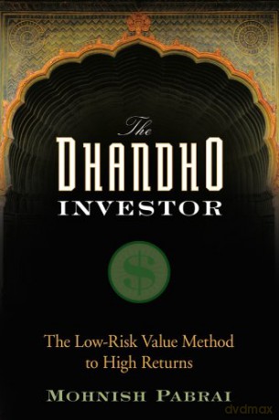 The Dhandho Investor: The Low-Risk Value Method to High Returns - Mohnish Pabrai [KSIĄŻKA]