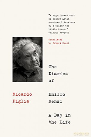 The Diaries of Emilio Renzi: A Day in the Life - Ricardo Piglia [KSIĄŻKA]
