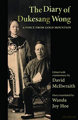 The Diary of Dukesang Wong: A Voice from Gold Mountain - Dukesang Wong [KSIĄŻKA]