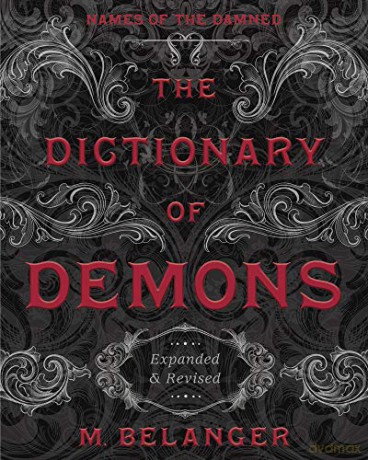 The Dictionary of Demons: Expanded and Revised: Names of the Damned - M. Belanger [KSIĄŻKA]