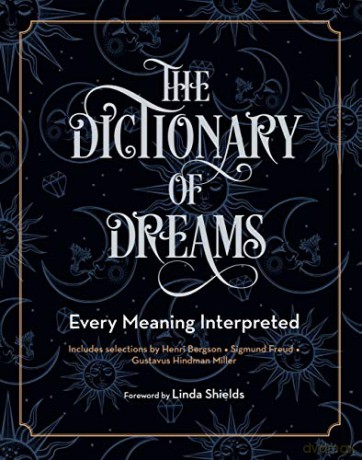 The Dictionary of Dreams: Every Meaning Interpreted: 2 (Complete Illustrated Encyclopedia) - Gustavus Hindman Miller [KSIĄŻKA]
