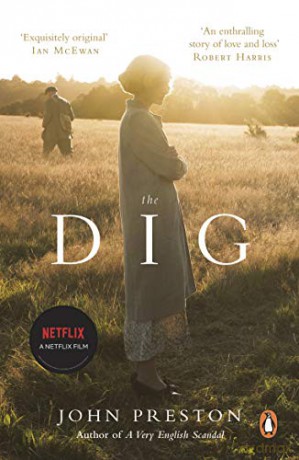The Dig: Now a BAFTA-nominated motion picture starring Ralph Fiennes, Carey Mulligan and Lily James - John Preston [KSIĄŻKA]