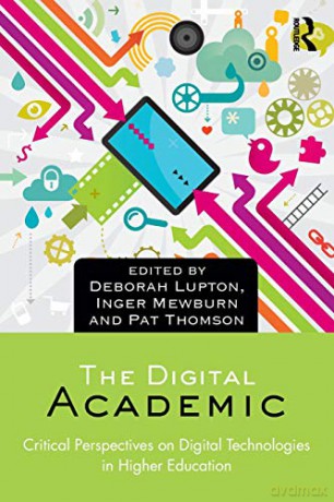 The Digital Academic: Critical Perspectives on Digital Technologies in Higher Education - Deborah Lupton [KSIĄŻKA]