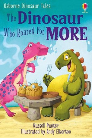 The Dinosaur Who Roared for More (First Reading Series 3): 1 (First Reading Level 3: Dinosaur Tales) - Russell Punter [KSIĄŻKA]