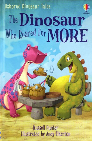 The Dinosaur Who Roared for More (First Reading Series 3): 1 (First Reading Level 3: Dinosaur Tales) - Russell Punter [KSIĄŻKA]