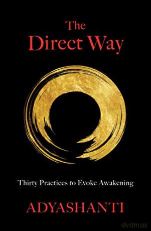 The Direct Way: Thirty Practices to Evoke Awakening [KSIĄŻKA]