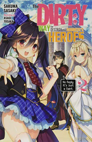 The Dirty Way to Destroy the Goddess's Hero, Vol. 2 (light novel): No Reply. It's Just a Saint. (Dirty Way to Destroy the Goddess's Heroes (Light Novel)) - Sakuma Sasaki [KSIĄŻKA]
