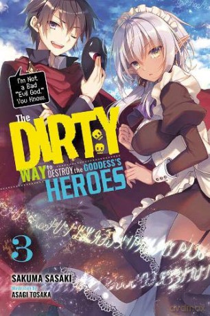 The Dirty Way to Destroy the Goddess's Heroes, Vol. 3 (light novel): I'm Not a Bad "evil God," You Know. (Dirty Way to Destroy the Goddess's Heroes (Light Novel)) - Sakuma Sasaki [KSIĄŻKA]