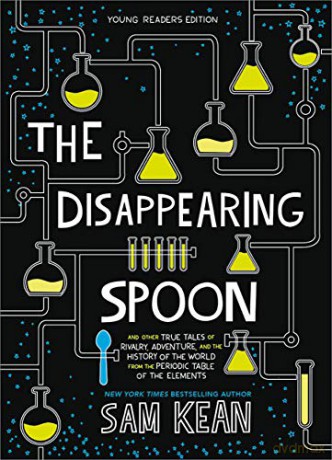 The Disappearing Spoon: And Other True Tales of Rivalry, Adventure, and the History of the World from the Periodic Table of the Elements (Young Readers Edition) - Sam Kean [KSIĄŻKA]