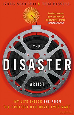 The Disaster Artist: My Life Inside The Room, the Greatest Bad Movie Ever Made - Greg Sestero [KSIĄŻKA]