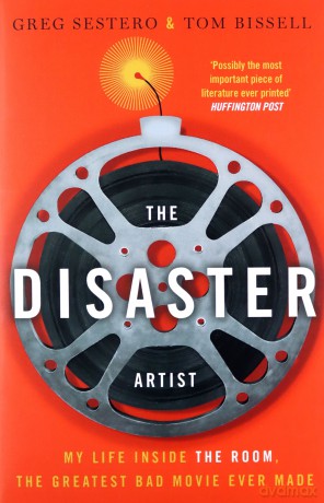 The Disaster Artist: My Life Inside The Room, the Greatest Bad Movie Ever Made - Greg Sestero [KSIĄŻKA]