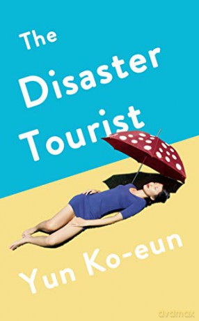 The Disaster Tourist - Yun Ko-Eun [KSIĄŻKA]