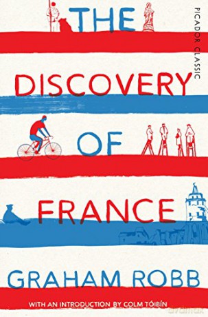 The Discovery of France (Picador Classic) - Graham Robb [KSIĄŻKA]